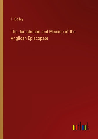 The Jurisdiction and Mission of the Anglican Episcopate