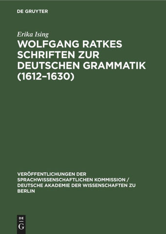 Wolfgang Ratkes Schriften zur Deutschen Grammatik (1612–1630)