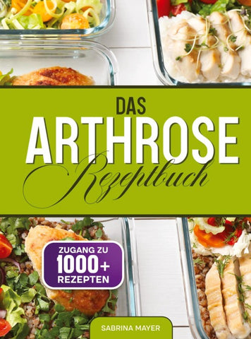 Das Arthrose Rezeptbuch