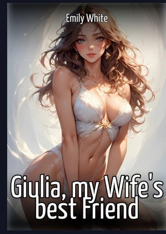Giulia, my Wife's best Friend