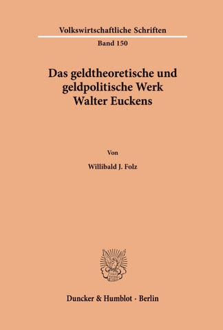 Das geldtheoretische und geldpolitische Werk Walter Euckens.