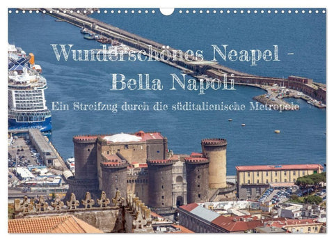 Wunderschönes Neapel - Bella Napoli (Wandkalender 2027 DIN A3 quer), CALVENDO Monatskalender
