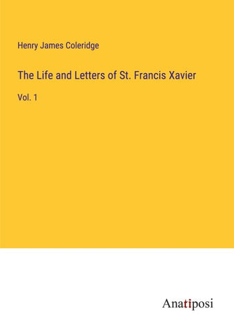 The Life and Letters of St. Francis Xavier