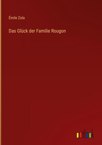 Das Glück der Familie Rougon