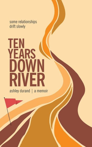 Ten Years Downriver