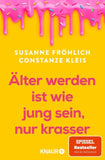 Älter werden ist wie jung sein, nur krasser