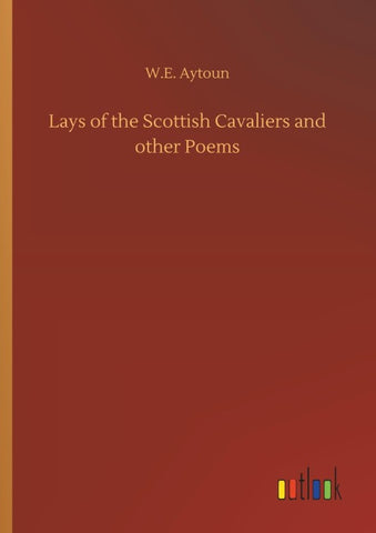 Lays of the Scottish Cavaliers and other Poems