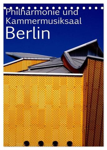 Philharmonie und Kammermusiksaal Berlin (Tischkalender 2027 DIN A5 hoch), CALVENDO Monatskalender