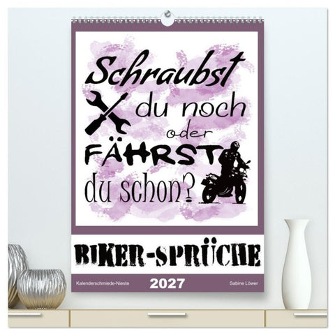Biker-Sprüche (hochwertiger Premium Wandkalender 2027 DIN A2 hoch), Kunstdruck in Hochglanz