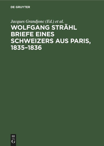 Wolfgang Strähl Briefe eines Schweizers aus Paris, 1835–1836
