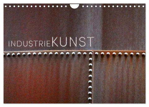 INDUSTRIEKUNST (Wandkalender 2027 DIN A4 quer), CALVENDO Monatskalender
