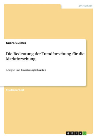 Die Bedeutung der Trendforschung für die Marktforschung