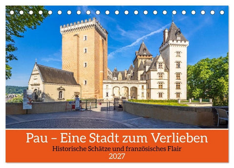 Pau – Eine Stadt zum Verlieben (Tischkalender 2027 DIN A5 quer), CALVENDO Monatskalender