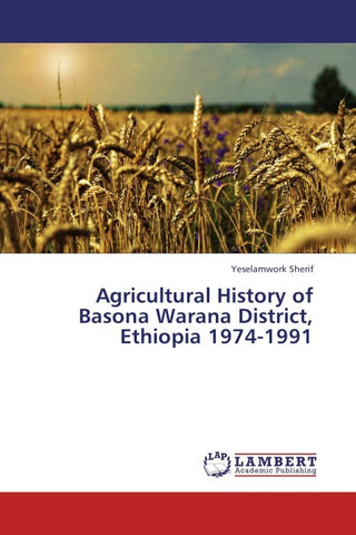 Agricultural History of Basona Warana District, Ethiopia  1974-1991