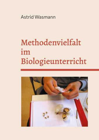 Methodenvielfalt im Biologieunterricht