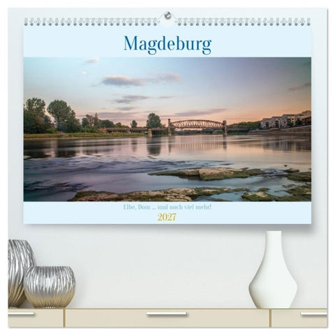 Magdeburg - Elbe, Dom... und noch viel mehr! (hochwertiger Premium Wandkalender 2027 DIN A2 quer), Kunstdruck in Hochglanz
