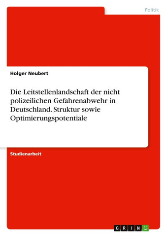 Die Leitstellenlandschaft der nicht polizeilichen Gefahrenabwehr in Deutschland. Struktur sowie Optimierungspotentiale