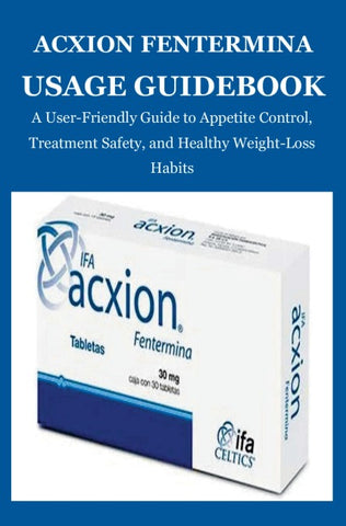 Acxion Fentermina Usage Guidebook