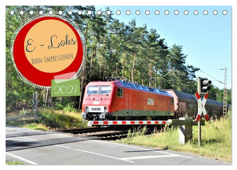 E-Loks - Bahn-Impressionen (Tischkalender 2027 DIN A5 quer), CALVENDO Monatskalender