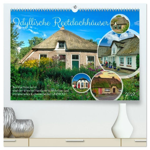 Idyllische Reetdachhäuser (hochwertiger Premium Wandkalender 2027 DIN A2 quer), Kunstdruck in Hochglanz