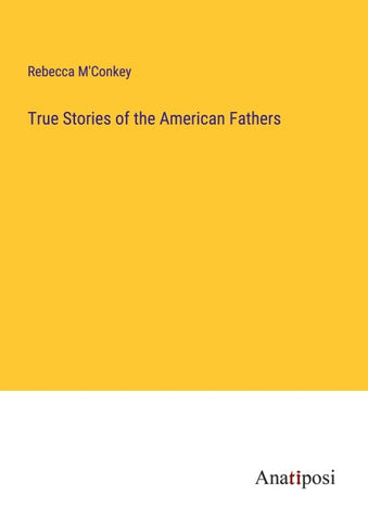 True Stories of the American Fathers