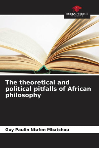 The theoretical and political pitfalls of African philosophy