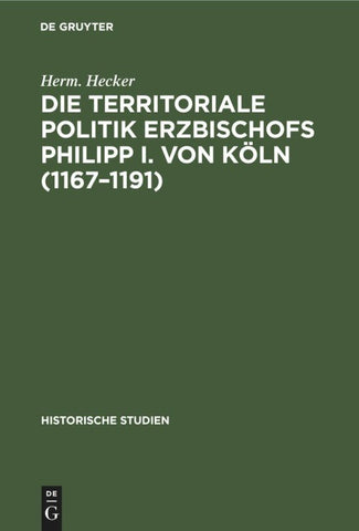 Die territoriale Politik Erzbischofs Philipp I. von Köln (1167–1191)