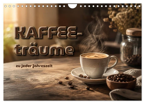 Kaffeeträume zu jeder Jahreszeit (Wandkalender 2027 DIN A4 quer), CALVENDO Monatskalender