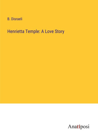Henrietta Temple: A Love Story