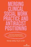Merging Clinical Social Work Practice and Antiracist Positioning