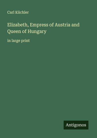 Elizabeth, Empress of Austria and Queen of Hungary
