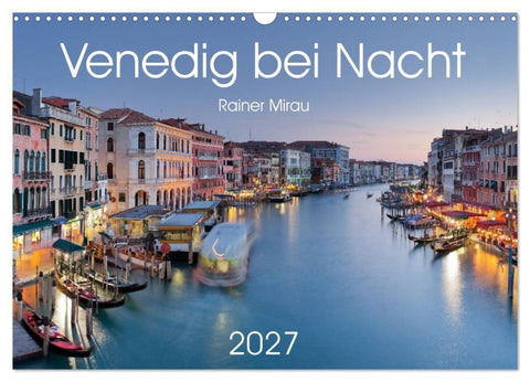 Venedig bei Nacht 2027 (Wandkalender 2027 DIN A3 quer), CALVENDO Monatskalender