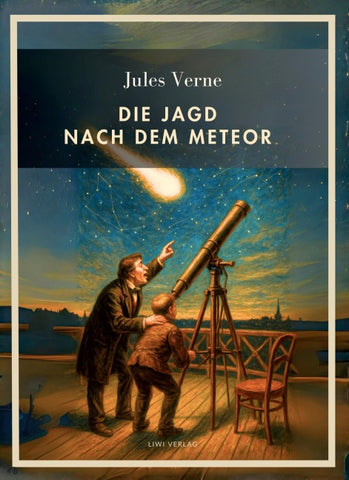 Jules Verne: Die Jagd nach dem Meteor. Vollständige Neuausgabe