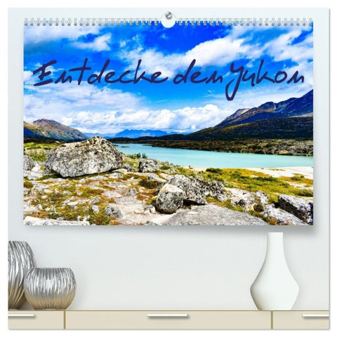 Entdecke den Yukon (hochwertiger Premium Wandkalender 2027 DIN A2 quer), Kunstdruck in Hochglanz