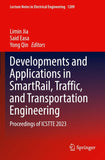 Developments and Applications in SmartRail, Traffic, and Transportation Engineering