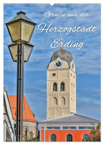 Grüße aus der Herzogstadt Erding (Wandkalender 2027 DIN A2 hoch), CALVENDO Monatskalender