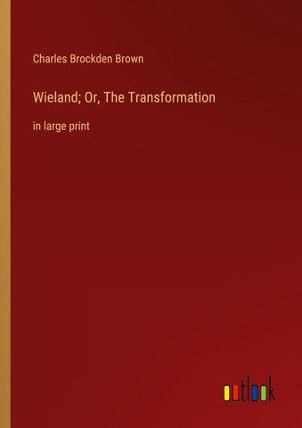 Wieland; Or, The Transformation