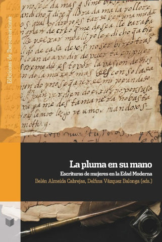 La pluma en su mano : escrituras de mujeres en la Edad Moderna