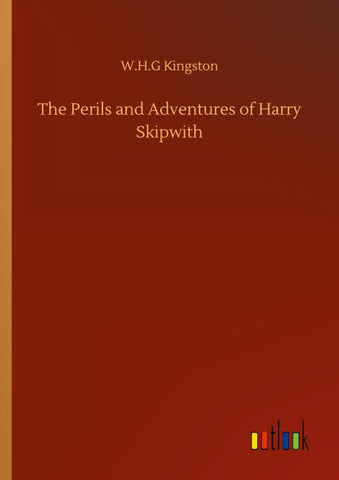 The Perils and Adventures of Harry Skipwith