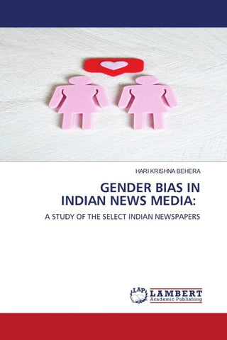 GENDER BIAS IN INDIAN NEWS MEDIA: