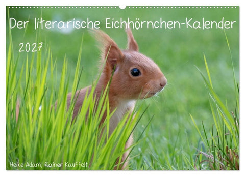 Der literarische Eichhörnchen-Kalender (Wandkalender 2027 DIN A2 quer), CALVENDO Monatskalender