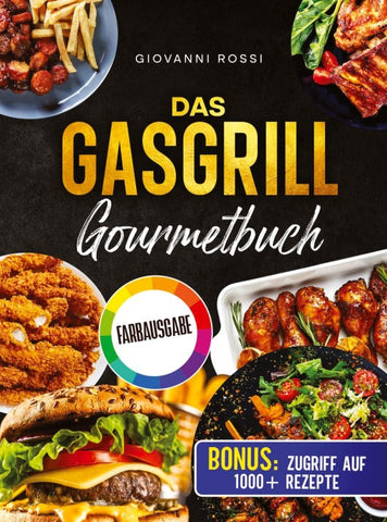 Das Gasgrill-Gourmetbuch