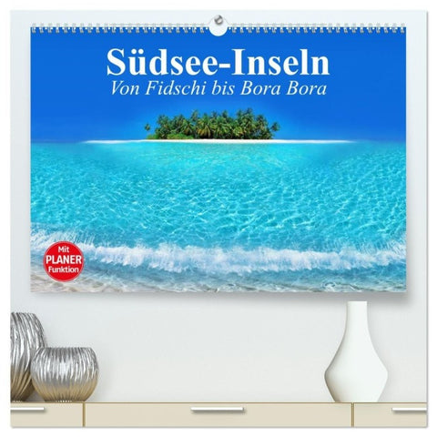 Südsee-Inseln. Von Fidschi bis Bora Bora (hochwertiger Premium Wandkalender 2027 DIN A2 quer), Kunstdruck in Hochglanz
