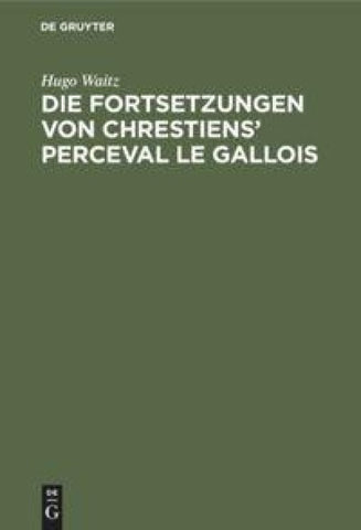 Die Fortsetzungen von Chrestiens' Perceval le Gallois