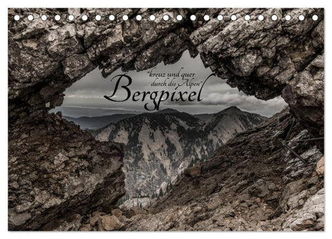 Bergpixel "kreuz und quer durch die Alpen" (Tischkalender 2026 DIN A5 quer), CALVENDO Monatskalender