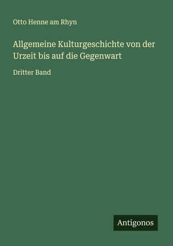 Allgemeine Kulturgeschichte von der Urzeit bis auf die Gegenwart
