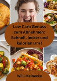 Low Carb Genuss zum Abnehmen: Schnell, lecker und kalorienarm