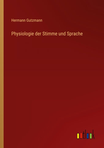 Physiologie der Stimme und Sprache