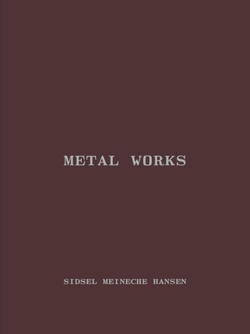 Sidsel Meineche Hansen. Metal works