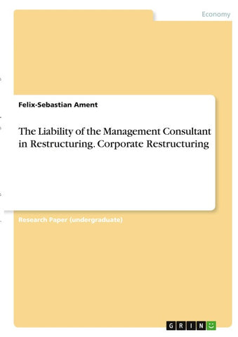 The Liability of the Management Consultant in Restructuring. Corporate Restructuring